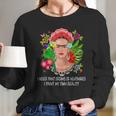 Frida Kahlo Never Paint Dreams Long Sleeve T-Shirt Gifts for Her