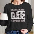 On Fridays We Wear Red To Support Our Troops Long Sleeve T-Shirt Gifts for Her