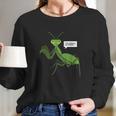 Funny Atheist Mantis Bug Religion Gifts Long Sleeve T-Shirt Gifts for Her