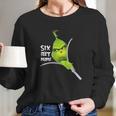 Funny Grinch 6 Feet People Long Sleeve T-Shirt Gifts for Her