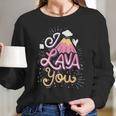 Funny Valentines Day I Lava You Pun Gift Long Sleeve T-Shirt Gifts for Her