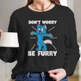 Furry Fandom Dont Worry Be Furry Wolf Fox Long Sleeve T-Shirt Gifts for Her