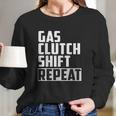 Gas Clutch Shift Repeat Car Jdm Euro Classic Manual Long Sleeve T-Shirt Gifts for Her