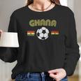 Ghana Soccer Love Ghanaian Football Pride Long Sleeve T-Shirt Gifts for Her