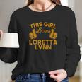 This Girl Loves Loretta Lynn Long Sleeve T-Shirt Gifts for Her