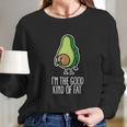 I Am The Good Kind Of Fat Funny Vegan Avocado Long Sleeve T-Shirt Gifts for Her