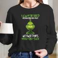 The Grinch I Cant Be Held Responsible For What My Face Does Long Sleeve T-Shirt Gifts for Her