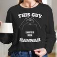 This Guy Loves His Hannah Valentine Day Gift Long Sleeve T-Shirt Gifts for Her