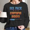 Gym Six Pack Coming Soon Fit Abs By Zany Brainy Long Sleeve T-Shirt Gifts for Her