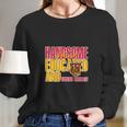 Handsome Black Educated And Tuskegee University Long Sleeve T-Shirt Gifts for Her