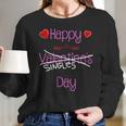 Happy Singles Day Valentines Romantic Long Sleeve T-Shirt Gifts for Her