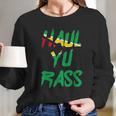 Haul Yu Rass Guyanese Guyana Afro Pride Creole Long Sleeve T-Shirt Gifts for Her