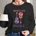 Infinite Love Ukulele Long Sleeve T-Shirt Gifts for Her