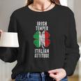 Irish Temper Italian Attitude St Patricks Shamrock Long Sleeve T-Shirt Gifts for Her