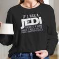 If I Was A Jedi Id Use The Force Inappropriately Long Sleeve T-Shirt Gifts for Her