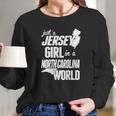 Jersey Girl In A North Carolina World Tshirt Long Sleeve T-Shirt Gifts for Her