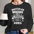 I Am Joel I May Be Wrong But I Highly Doubt It Long Sleeve T-Shirt Gifts for Her