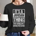 It Is A Jordan Thing You Wouldnt Understand Long Sleeve T-Shirt Gifts for Her