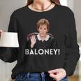 Judge Judy Baloney Long Sleeve T-Shirt Gifts for Her