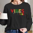 Juneteenth 1865 Shirt Juneteenth Vibes Black History Long Sleeve T-Shirt Gifts for Her