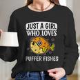 Just A Girl Who Loves Puffer Fishes Cute Puffer Fish Costume Long Sleeve T-Shirt Gifts for Her