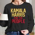 Kamala Harris For The People Long Sleeve T-Shirt Gifts for Her