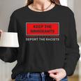 Keep The Immigrants Deport The Racists Long Sleeve T-Shirt Gifts for Her