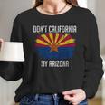 Kicks Dont California My Arizona Long Sleeve T-Shirt Gifts for Her