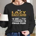 Lazy Bastard Long Sleeve T-Shirt Gifts for Her