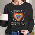 Lesbian Is Not A Dirty Word Gbtq Sexual Diversity Pride Gift Long Sleeve T-Shirt Gifts for Her