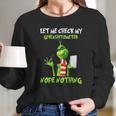 Let Me Check My Giveashitometer Nope Nothing Funny Grinch Long Sleeve T-Shirt Gifts for Her