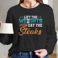 Lift Weight Eat Steaks Meat Eater Carnivore Lifting Long Sleeve T-Shirt Gifts for Her