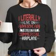 I Literally Live On American Airlines 737 Commercial Airplane Long Sleeve T-Shirt Gifts for Her