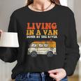 Living In A Van Down By The River L Nomad Road Trip Travel Long Sleeve T-Shirt Gifts for Her