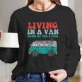 Living In A Van Down By The River L Nomad Road Trip Travel Long Sleeve T-Shirt Gifts for Her