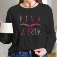 Long Live Frida Kahlo Mexican Paintings Art Painter Long Sleeve T-Shirt Gifts for Her