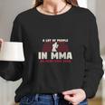 A Lot Of People In Mma Long Sleeve T-Shirt Gifts for Her