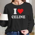 I Love Celine Love Heart Valentines Day Gift Long Sleeve T-Shirt Gifts for Her