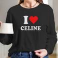 I Love Celine Love Heart Valentines Day Gift Long Sleeve T-Shirt Gifts for Her