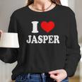 I Love Jasper Long Sleeve T-Shirt Gifts for Her