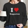 I Love Reggaeton I Heart Reggaeton Long Sleeve T-Shirt Gifts for Her