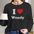 I Love Wendy Long Sleeve T-Shirt Gifts for Her