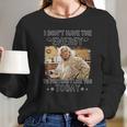 Madea I Dont Have The Energy Long Sleeve T-Shirt Gifts for Her