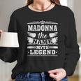 Madonna The Name The Myth The Legend Tshirt Long Sleeve T-Shirt Gifts for Her