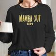 Mamba Out Long Sleeve T-Shirt Gifts for Her