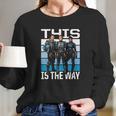 The Mandalorian This Is The Way Long Sleeve T-Shirt Gifts for Her