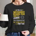 Mechanic I Am A Mechanic Because Your Honor Roll Student Long Sleeve T-Shirt Gifts for Her