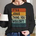 Mens Its A Jonas Thing - Jonas Name Personalized Long Sleeve T-Shirt Gifts for Her