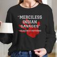 Merciless Indian Savages – Declaration Of Independence Red Hand Long Sleeve T-Shirt Gifts for Her