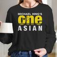 Michael Hings One Asian Party Logo Long Sleeve T-Shirt Gifts for Her